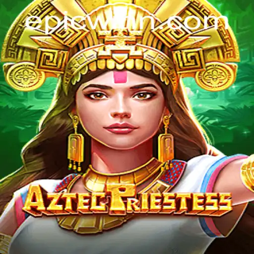 Discover the Mystical World of AztecPriestess and the Thrill of EpicWin